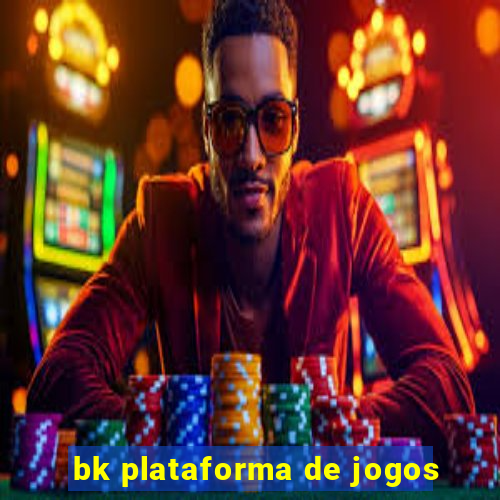 bk plataforma de jogos